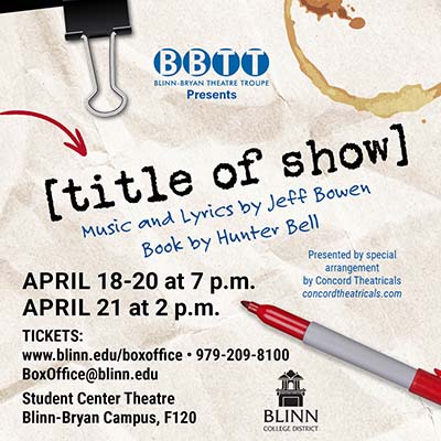 Blinn-Bryan Theatre Troupe performs its first musical when Jeff Bowen and Hunter Bell's [title of show] comes to the stage
