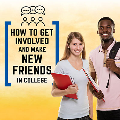 How to get involved and make new friends in college
