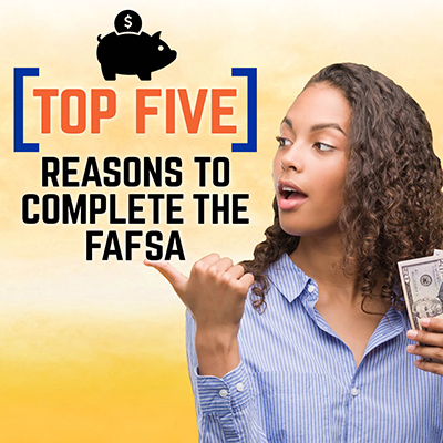 Top five reasons to complete your FAFSA