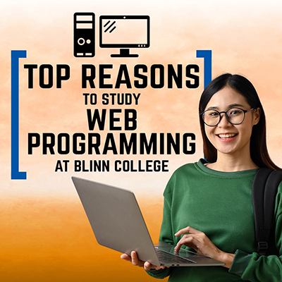 The Top Reasons to Study Web Programming at Blinn College